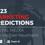 2023 marketing predictions in digital media with michael neumann