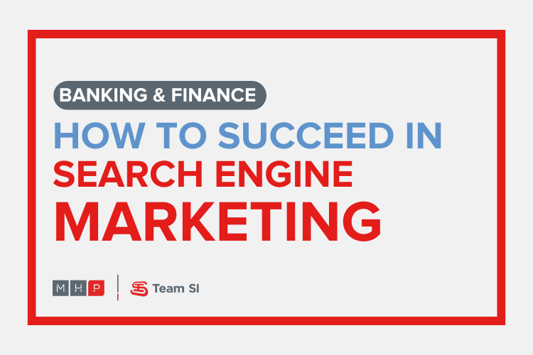 Banking and Finance: How to succeed in search engine marketing